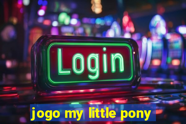 jogo my little pony